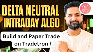 My Delta Neutral Algo | Full Intraday details | Algo Trading on Tradetron