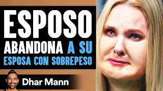 Esposo Abandona A Su Esposa Con Sobrepeso  | Dhar Mann