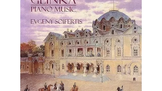 Glinka: Piano Music by Evgeny Soifertis [2]