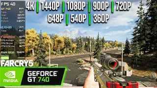 GT 740 | Far Cry 5 - 4K, 1440p, 1080p, 900p, 720p, 540p, 360p