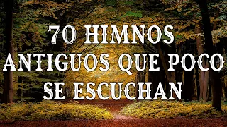 70 HIMNOS ANTIGUOS QUE POCO SE ESCUCHAN - HIMNOS VIEJITOS PERO BONITOS