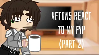 ||Aftons react to my FYP|| (Part 2)