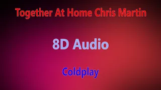 Together At Home Chris Martin - Coldplay (8D Audio)