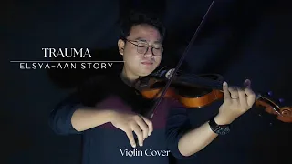 Elsya Feat. Aan Story - Trauma (Violin Cover)