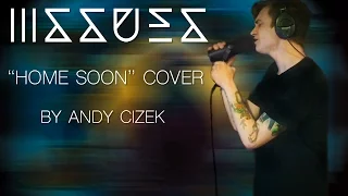 Issues "Home Soon" VOCAL COVER