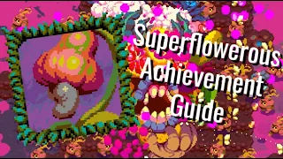 A Superflowerous Achievement Guide | Atomicrops