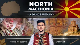 North Macedonia • A Dance Medley! (World Dance Series: ep06)