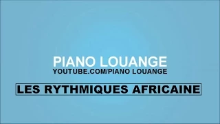 Les Rythmiques Africaine PIANO LOUANGE