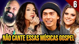 MÚSICAS GOSPEL QUE NÃO DEVE SE CANTAR NA IGREJA - A última é a pior! (Parte 6)