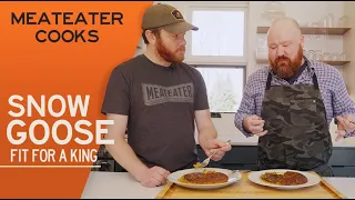 Snow Goose Fit for King | MeatEater Cooks