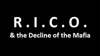 R.I.C.O. & the Decline of the Mafia