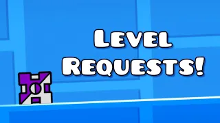Level Requests! | Geometry Dash 2.2