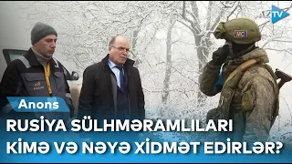 Rusiya sülhməramlıları kimə və nəyə xidmət edirlər? - Ətraflı saat 20:00-da "Həftə" verilişində