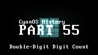 CyanOS History: PART 55 - Double-Digit Digit Count