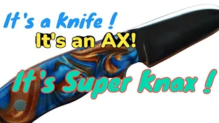 Appalachian Knax - Not ...not a knife ...but not not an ax