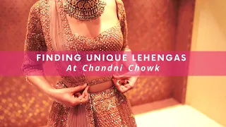 Finding Offbeat Lehengas At Chandni Chowk | WedMeGood