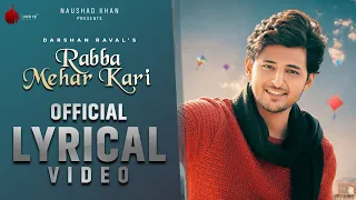 Rabba Mehar Kari Official Lyrical Video | Darshan Raval | Aditya D | Naushad Khan