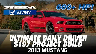 600+ HP S197 Project Vehicle Build | Steeda '13 Mustang GT