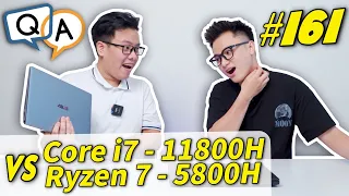 Hỏi & Đáp 161: Core i7 - 11800H vs Ryzen 7 - 5800H - CPU nào Dựng Video, làm Đồ Họa ngon hơn...?