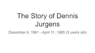 The Story of Dennis Jurgens