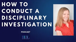 How to conduct a disciplinary investigation