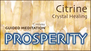 Prosperity Guided Meditation - Citrine Crystal Healing