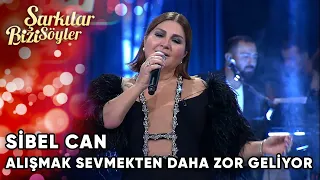 Alışmak Sevmekten Daha Zor Geliyor - @SibelCan  | Şarkılar Bizi Söyler | Performans