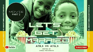 ATB's vs ATG's//Let's get married//p02