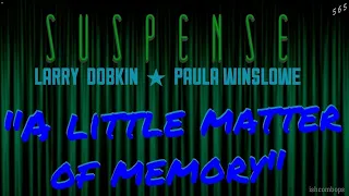 "A Little Matter of Memory" • Mystery  from SUSPENSE Radio • PAULA WINSLOWE & LARRY DOBKIN