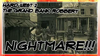 Hard West 2 - Nightmare - The Grand Bank Robbery!