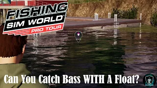 Can You Catch Bass On A Float !  Fishing Sim World Pro Tour