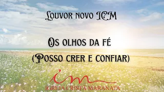 LOUVOR NOVO ICM | Os olhos da fé (Posso crer e confiar)