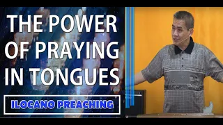 (ILOCANO PREACHING) THE POWER OF PRAYING IN TONGUES