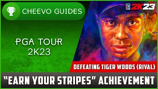 PGA TOUR 2K23 - "Earn Your Stripes" | Achievement / Trophy Guide *HOW TO DEFEAT TIGER WOODS (RIVAL)*