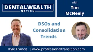 DSOs and Consolidation Trends with Kyle Francis