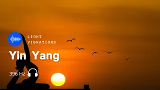 🎧 396 Hz Yin Yang | Muzyka uwalniająca od podświadomych lęków l Zdrowie Radość Obfitość Euforia 🙏