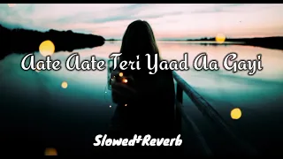 Aate Aate Teri Yaad Aa Gayi Slowed+Reverb #slowed #slowedandreverb #slowedreverb