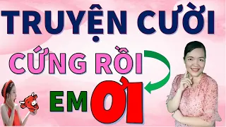 CỨNG RỒI EM ƠI. Truyện cười tiếu lâm CƯỜI XỈU XỈU giúp bạn ngủ ngon, Bé Hưng TVina