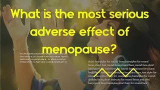 What is the best antidepressant for menopause? What is the most serious adverse effect of menopause?