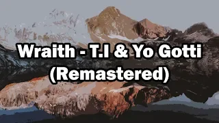 Wraith - T.I & Yo Gotti (Remastered)