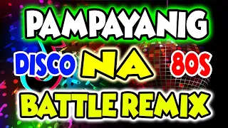 NONSTOP DISCO 80S BATTLE REMIX DJ JOEMAR PAUPAS