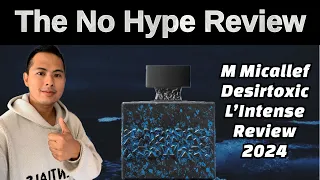 NEW M MICALLEF DESIRTOXIC L’INTENSE REVIEW 2024 | THE HONEST NO HYPE FRAGRANCE REVIEW
