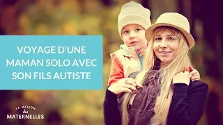 Voyage d’une maman solo avec son fils autiste - La Maison des Maternelles #LMDM