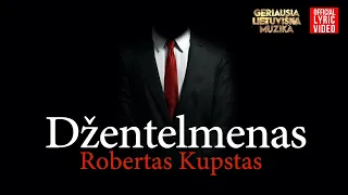 Robertas Kupstas - Džentelmenas (Official Lyric Video). Lietuviškos Dainos
