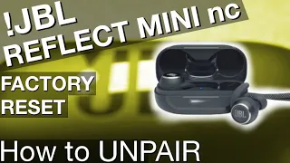 How to UNPAIR JBL REFLECT MINI nc Bluetooth earbuds (Factory Reset)