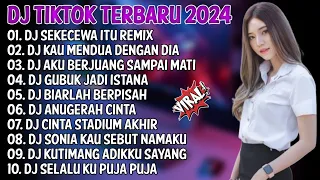 DJ TIKTOK TERBARU 2024 | DJ SEKECEWA ITU REMIX🎵DJ KAU MENDUA DENGAN DIA🎵| FULL ALBUM