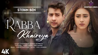 Rabba Khaireya (LYRICS) - Stebin Ben | Paras Arora, Hiba Nawab | Samira Koppikar, Yash Eshwari