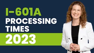 I-601A Processing Times (2023)