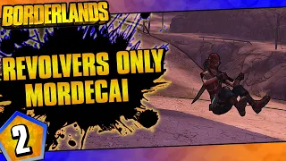 Borderlands | Revolvers Only Mordecai Challenge Run | Day #2