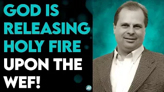 BARRY WUNSCH-GOD IS RELEASING HOLY FIRE UPON THE WEF-Elijah Streams Prophets & Patriots Update Shows